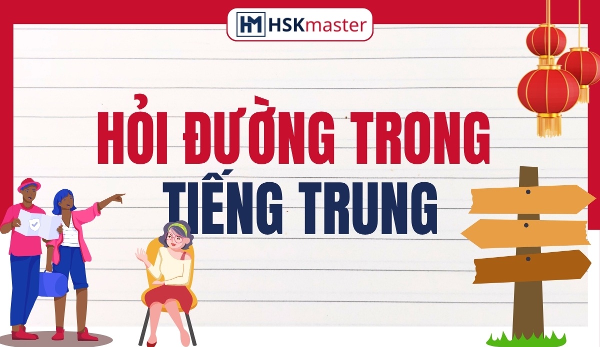 Cách hỏi và chỉ đường trong tiếng Trung đơn giản cho người mới bắt đầu