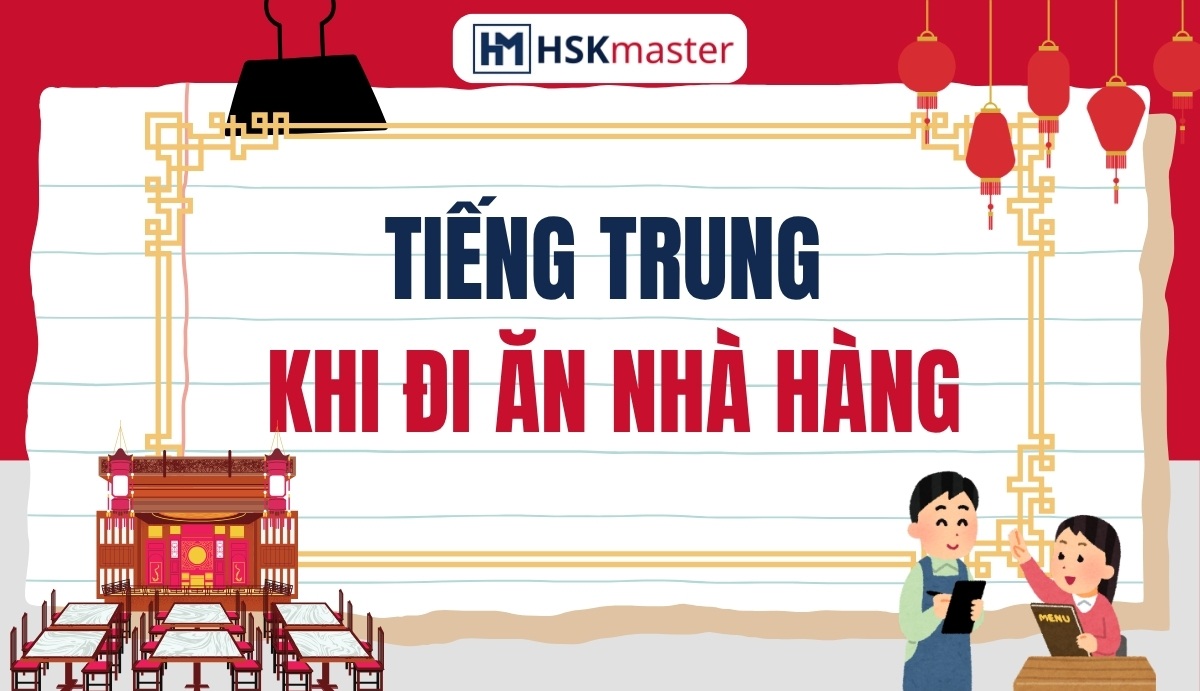 Tiếng Trung Khi Đi Ăn Nhà Hàng Và Các Mẫu Câu Giao Tiếp
