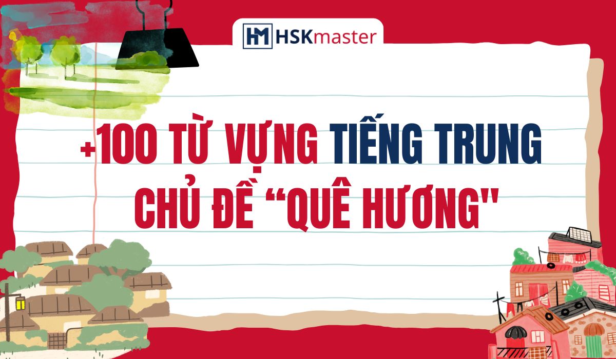 Từ vựng tiếng Trung – Chủ đề “Quê hương”