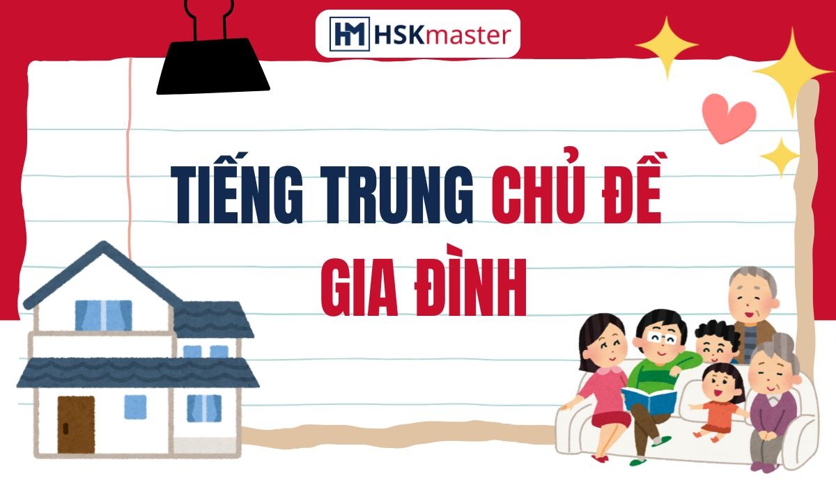 Từ vựng tiếng Trung về gia đình thông dụng nhất