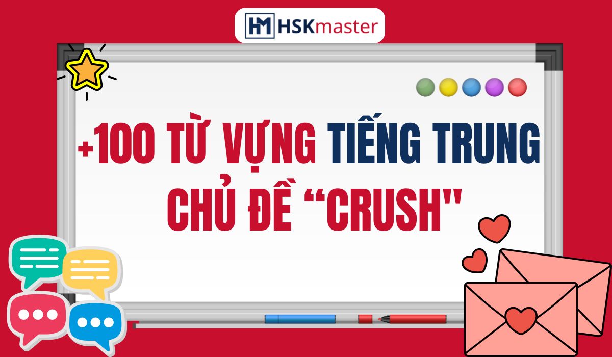 Từ vựng tiếng Trung chủ đề “Crush” – Khi trái tim “loạn nhịp” như wifi mất sóng